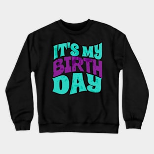 My Birthday - Its my birthday Crewneck Sweatshirt